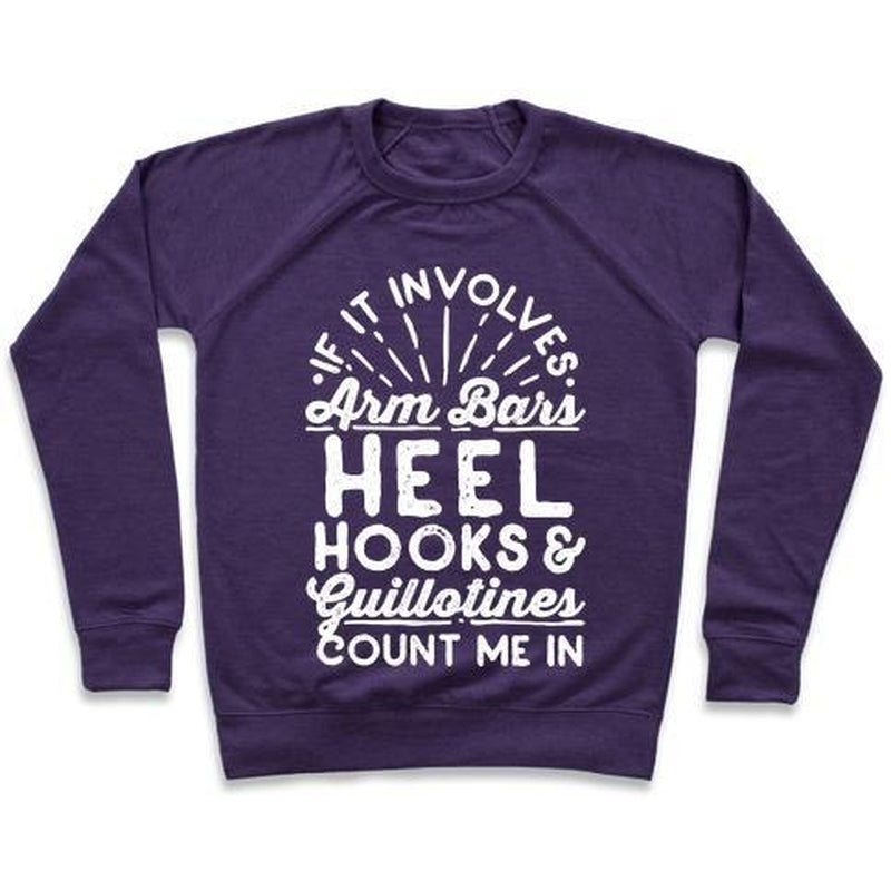 IF IT INVOLVES ARM BARS, HEEL HOOKS & GUILLOTINES, COUNT ME in CREWNECK SWEATSHIRT